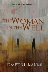 The Woman in the Well by Dmetri Kakmi, Dmetri Kakmi, 9781923382114