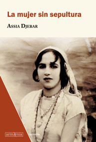 La mujer sin sepultura / The Woman Without Grave (Spanish Edition) by Assia Djebar, 9788412227611