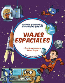 Viajes espaciales (Todo lo que siempre quisiste saber sobre la exploración espacial y solo Pedro Duque te puede explicar) (Spanish Edition) by Pedro Duque, 9788413612980