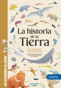 La historia de la Tierra (Con la supervisión científica de Luis Chiappe, director del Instituto de Dinosaurio (LA)) (Spanish Edition) by Víctor Sabaté, Tommaso Ronda, 9788413614151