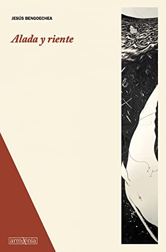 Alada y riente / Winged and Joyful (Spanish Edition) by Jesús Bengoechea, 9788494490934
