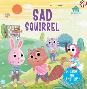 The Sad Squirrel (Emotion Board Book) by Booktopus, 9789369898770