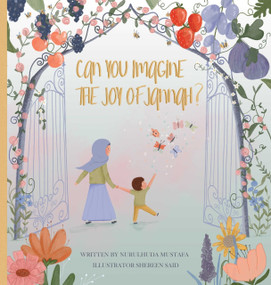Can You Imagine the Joy of Jannah? by Nurulhuda Mustafa, Shereen Said, 9781917068277