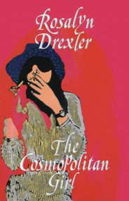 The Cosmopolitan Girl by Rosalyn Drexler, 9781965028087