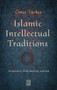 Islamic Intellectual Traditions (Theology, Philosophy, Sufism) by Ömer Türker, 9786255888808