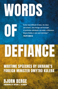 Words Of Defiance (Wartime Speeches by Ukraine's Foreign Minister Dmytro Kuleba) by Bjorn Berge, 9781837360529