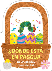 ¿Dónde está en Pascua La Oruga Muy Hambrienta? (The Very Hungry Caterpillar's Peekaboo Easter Spanish Edition) by Eric Carle, Eric Carle, Georgina Lázaro, 9798217240265