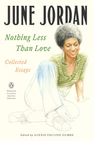 Nothing Less Than Love (Collected Essays (Penguin Classics Deluxe Edition)) by June Jordan, Alexis Pauline Gumbs, Alexis Pauline Gumbs, 9780143139416
