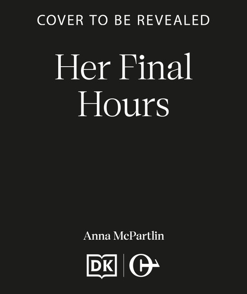 Her Final Hours (An unputdownable Irish crime novel from the international bestselling author) by Anna McPartlin, 9798217271276