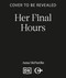 Her Final Hours (An unputdownable Irish crime novel from the international bestselling author) by Anna McPartlin, 9798217271276