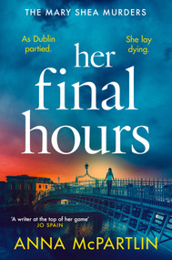 Her Final Hours (An unputdownable Irish crime novel from the international bestselling author) by Anna McPartlin, 9798217271276