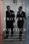From Protest to Politics (How Black Americans Transformed the Presidency in the 1960s) by Brett Gadsden, 9780593186299