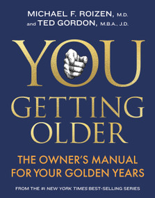 YOU: Getting Older (The Owner's Manual for Your Golden Years) by Michael F. Roizen, M.D., Ted Gordon, M.B.A., J.D, 9781426224904