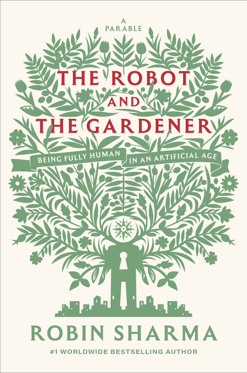 The Robot and The Gardener (Being Fully Human in an Artificial Age: A Parable) by Robin Sharma, 9798217088867