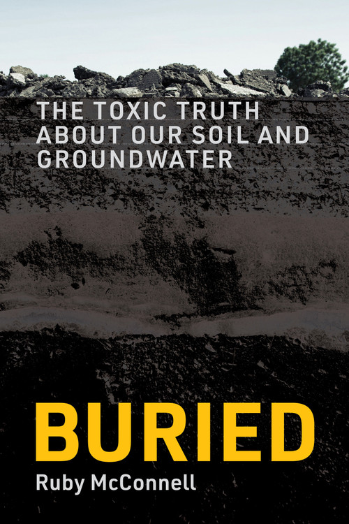 Buried (The Toxic Truth About Our Soil and Groundwater) by Ruby McConnell, 9780262058698