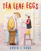 Tea Leaf Eggs by Karen E. Hong, Karen E. Hong, 9780823461950