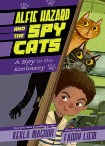 Alfie Hazard and the Spy Cats: A Spy in the Embassy by Kekla Magoon, Fanny Liem, 9781536240894