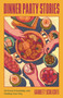 Dinner Party Stories (On Food, Friendship, and Finding Your Way) by Garrett Schlichte, 9780807026885