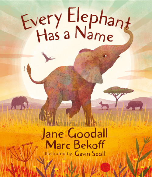 Every Elephant Has a Name by Jane Goodall, Marc Bekoff, Gavin Scott, 9781645474388