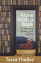 Alone with a Book (On Reading, Writing, and Looking) by Tessa Hadley, 9798217010387