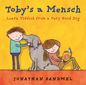 Toby's a Mensch (Learn Yiddish from a Very Good Dog) by Jonathan Sandmel, Jonathan Sandmel, 9780823464210
