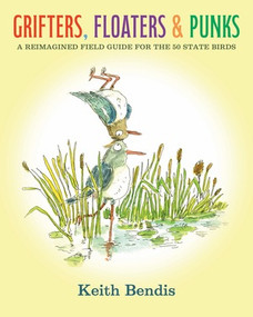 Grifters, Floaters, & Punks (A Reimagined Field Guide for the 50 State Birds) by Keith Bendis, 9798875000188