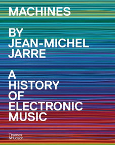 Machines (A History of Electronic Music by Jean-Michel Jarre) by Jean-Michel Jarre, 9780500031506