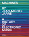 Machines (A History of Electronic Music by Jean-Michel Jarre) by Jean-Michel Jarre, 9780500031506