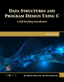 Data Structures and Program Design Using C (A Self-Teaching Introduction) by Dheeraj Malhotra, Neha Malhotra, 9781501524301