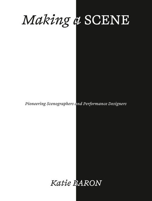 Making a Scene (Contemporary Scenographers and Experiential Storytellers) by Katie Baron, 9781529449433