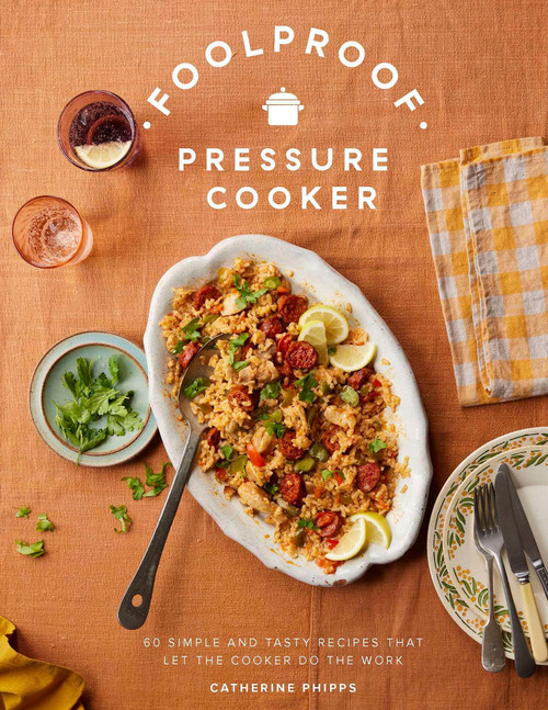 Foolproof Pressure Cooker (60 Tasty, Time-saving Recipes for Stovetop and Electric Pressure Cookers) by Catherine Phipps, 9781837835195