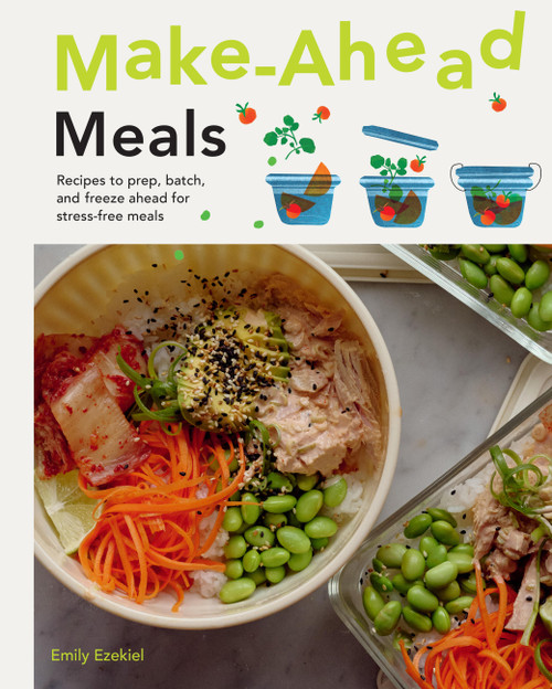Make Ahead Meals (Recipes to Prep, Batch, and Freeze Ahead for Stress-Free Meals) by Emily Ezekiel, 9781964786537