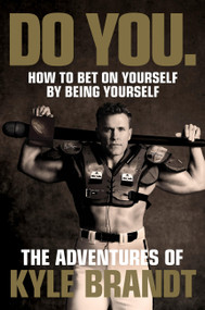 Do You. (How to Bet on Yourself by Being Yourself) by Kyle Brandt, 9780306838194