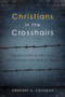 Christians in the Crosshairs (Persecution in the Bible and Around the World Today) by Gregory C. Cochran, 9781683591702