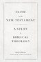 Faith in the New Testament (A Study in Biblical Theology) by Adolf Schlatter, Joseph Longarino, 9781683596196