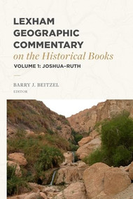 Lexham Geographic Commentary on the Historical Books, Volume 1 (Joshua-Ruth) by Barry J. Beitzel, 9781683597919