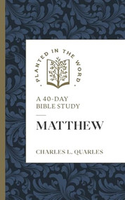 Matthew (A 40-Day Bible Study) by Charles L. Quarles, Benjamin L. Merkle, 9781683598022