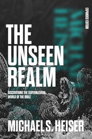 The Unseen Realm (Discovering the Supernatural World of the Bible) by Michael S. Heiser, 9781683598756