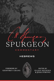 Hebrews by Charles Haddon Spurgeon, Elliot Ritzema, Jessi Strong, Geoffrey Chang, 9781683599432