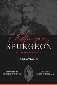 Galatians by Charles Haddon Spurgeon, Elliot Ritzema, Geoffrey Chang, 9781683599418