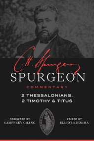 2 Thessalonians, 2 Timothy, Titus by Charles Haddon Spurgeon, Elliot Ritzema, Geoffrey Chang, 9781683599395