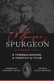 2 Thessalonians, 2 Timothy, Titus by Charles Haddon Spurgeon, Elliot Ritzema, Geoffrey Chang, 9781683599395