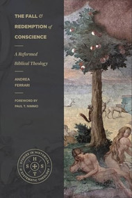 The Fall and Redemption of Conscience (A Reformed Biblical Theology) by Andrea Ferrari, Paul T. Nimmo, 9781683598725