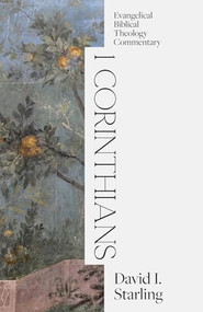 1 Corinthians by David I. Starling, T. Desmond Alexander, Thomas Schreiner, Andreas Köstenberger, 9781683598183