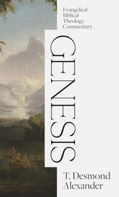 Genesis by T. Desmond Alexander, T. Desmond Alexander, Thomas Schreiner, Andreas Köstenberger, James Hamilton, Kenneth Matthews, Terry Wilder, 9781683598244