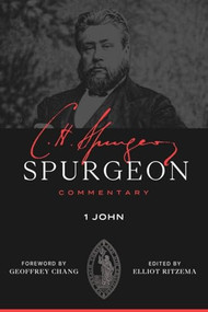 1 John by Charles Haddon Spurgeon, Elliot Ritzema, Geoffrey Chang, 9781683599333
