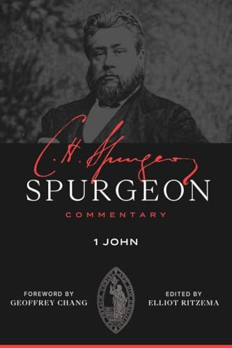 1 John by Charles Haddon Spurgeon, Elliot Ritzema, Geoffrey Chang, 9781683599333