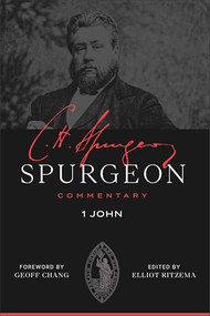 1 John by Charles Haddon Spurgeon, Elliot Ritzema, Geoffrey Chang, 9781683599333