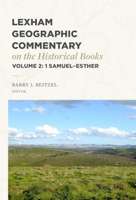 Lexham Geographic Commentary on the Historical Books, Volume 2 (1 Samuel-Esther) by Barry J. Beitzel, 9781683598107