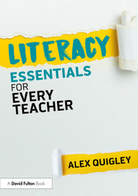 Literacy Essentials for Every Teacher by Alex Quigley, 9781041072355
